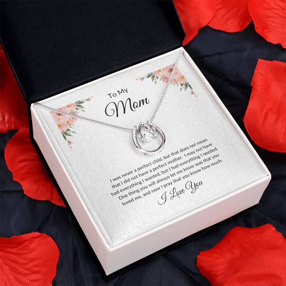 To My Mom | I Was Never a Perfect Child - Lucky In Love Necklace