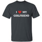 I Love My Girlfriend | T-Shirt