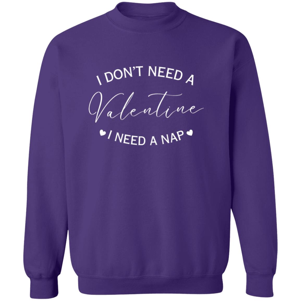 Valentine I Need A Nap | Sweatshirt/T-Shirt